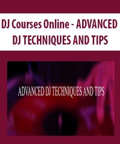 DJ Courses Online – ADVANCED DJ TECHNIQUES AND TIPS | Available Now !