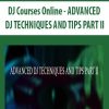 DJ Courses Online – ADVANCED DJ TECHNIQUES AND TIPS PART II | Available Now !