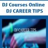 DJ Courses Online – DJ CAREER TIPS | Available Now !