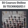 DJ Courses Online – DJ TECHNIQUES I | Available Now !