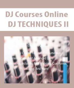 DJ Courses Online – DJ TECHNIQUES II | Available Now !