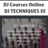 DJ Courses Online – DJ TECHNIQUES III | Available Now !