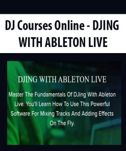 DJ Courses Online – DJING WITH ABLETON LIVE | Available Now !