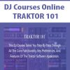 DJ Courses Online – TRAKTOR 101 | Available Now !