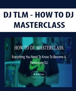 DJ TLM – HOW TO DJ: MASTERCLASS | Available Now !