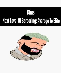 Dlucs – Next Level Of Barbering: Average To Elite | Available Now !