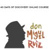 don Miguel Ruiz – 40 Days of Discovery Online Course | Available Now !