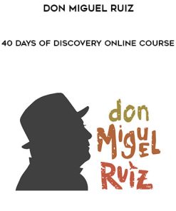 don Miguel Ruiz – 40 Days of Discovery Online Course | Available Now !