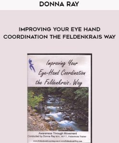 Donna Ray – Improving Your Eye Hand Coordination the Feldenkrais Way | Available Now !