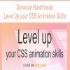 Donovan Hutchinson – Level Up your CSS Animation Skills | Available Now !