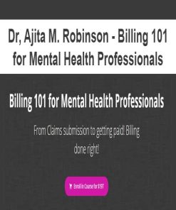 Dr, Ajita M. Robinson – Billing 101 for Mental Health Professionals | Available Now !