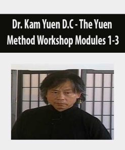 Dr. Kam Yuen D.C – The Yuen Method Workshop Modules 1-3 | Available Now !