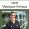 Dr. Sugarman – The Applied Neuroscience of Peak Performance | Available Now !