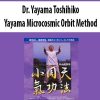 Dr. Yayama Toshihiko – Yayama Microcosmic Orbit Method | Available Now !