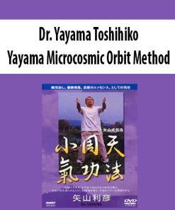 Dr. Yayama Toshihiko – Yayama Microcosmic Orbit Method | Available Now !