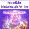 Duane and DaBen – Being Luminous Light: Part 1 Being | Available Now !