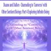 Duane and DaBen – Channeling to ‘Converse’ with Other Sentient Beings: Part 4 Exploring Infinite Being | Available Now !