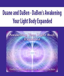 Duane and DaBen – DaBen’s Awakening Your Light Body Expanded | Available Now !