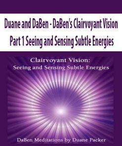 Duane and DaBen – DaBen’s Clairvoyant Vision: Part 1 Seeing and Sensing Subtle Energies | Available Now !