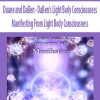 Duane and DaBen – DaBen’s Light Body Consciousness: Manifesting From Light Body Consciousness | Available Now !