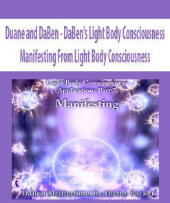 Duane and DaBen – DaBen’s Light Body Consciousness: Manifesting From Light Body Consciousness | Available Now !