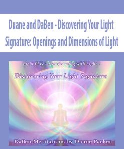 Duane and DaBen – Discovering Your Light Signature: Openings and Dimensions of Light | Available Now !