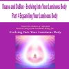 Duane and DaBen – Evolving Into Your Luminous Body: Part 4 Expanding Your Luminous Body | Available Now !