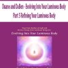 Duane and DaBen – Evolving Into Your Luminous Body: Part 5 Refining Your Luminous Body | Available Now !
