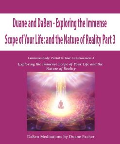 Duane and DaBen – Exploring the Immense Scope of Your Life: and the Nature of Reality Part 3 | Available Now !