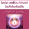 Duane and DaBen – Luminous Body: Portal to Your Consciousness II: Dynamic, Perfect Harmony Within and Without | Available Now !