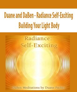 Duane and DaBen – Radiance Self-Exciting: Building Your Light Body | Available Now !