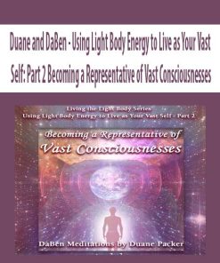Duane and DaBen – Using Light Body Energy to Live as Your Vast Self: Part 2 Becoming a Representative of Vast Consciousnesses | Available Now !