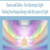 Duane and DaBen – Your Opening in Light: Finding Your Unique Energy with the Layers of Light | Available Now !