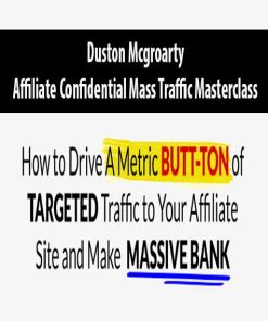 Duston Mcgroarty – Affiliate Confidential Mass Traffic Masterclass | Available Now !