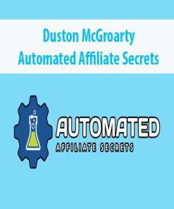 Duston McGroarty – Automated Affiliate Secrets | Available Now !