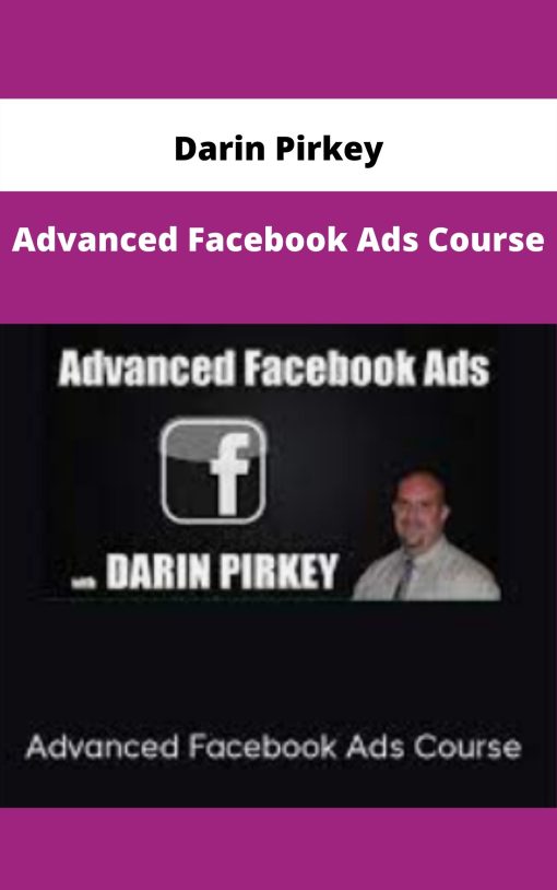 Darin Pirkey – Advanced Facebook Ads Course | Available Now !