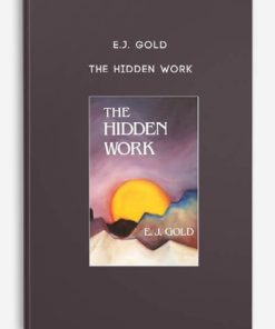 E.J. Gold – The Hidden Work | Available Now !