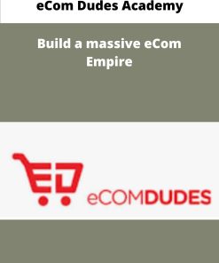 eCom Dudes Academy Build a massive eCom Empire