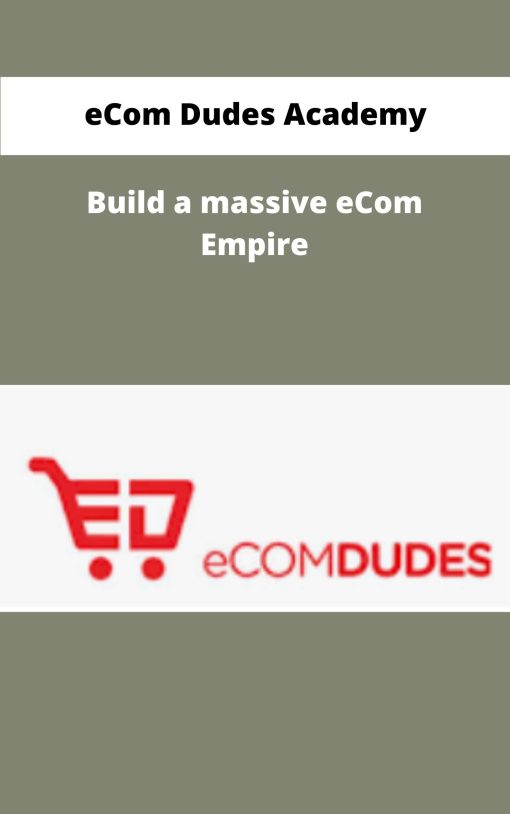 eCom Dudes Academy Build a massive eCom Empire