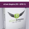 eCom Empire (FE + OTO 1) | Available Now !