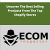 eCom Inspector Pro Uncover The Best Selling Products From The Top Shopify Stores