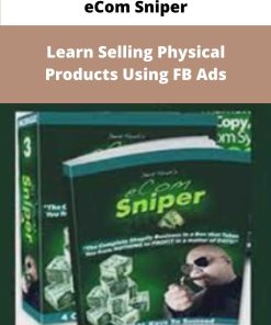 eCom Sniper Learn Selling Physical Products Using FB Ads