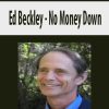 Ed Beckley – No Money Down | Available Now !