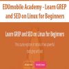 EDUmobile Academy – Learn GREP and SED on Linux for Beginners | Available Now !