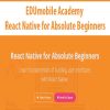 EDUmobile Academy – React Native for Absolute Beginners | Available Now !