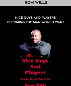 Rom Wills – Nice Guys and Players: Becoming the Man Women Want | Available Now !