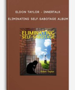 Eldon Taylor – InnerTalk – Eliminating Self-Sabotage Album | Available Now !