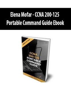 Elena Mofar – CCNA 200-125 Portable Command Guide Ebook | Available Now !