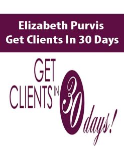 Elizabeth Purvis – Get Clients In 30 Days | Available Now !