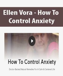 Ellen Vora – How To Control Anxiety | Available Now !